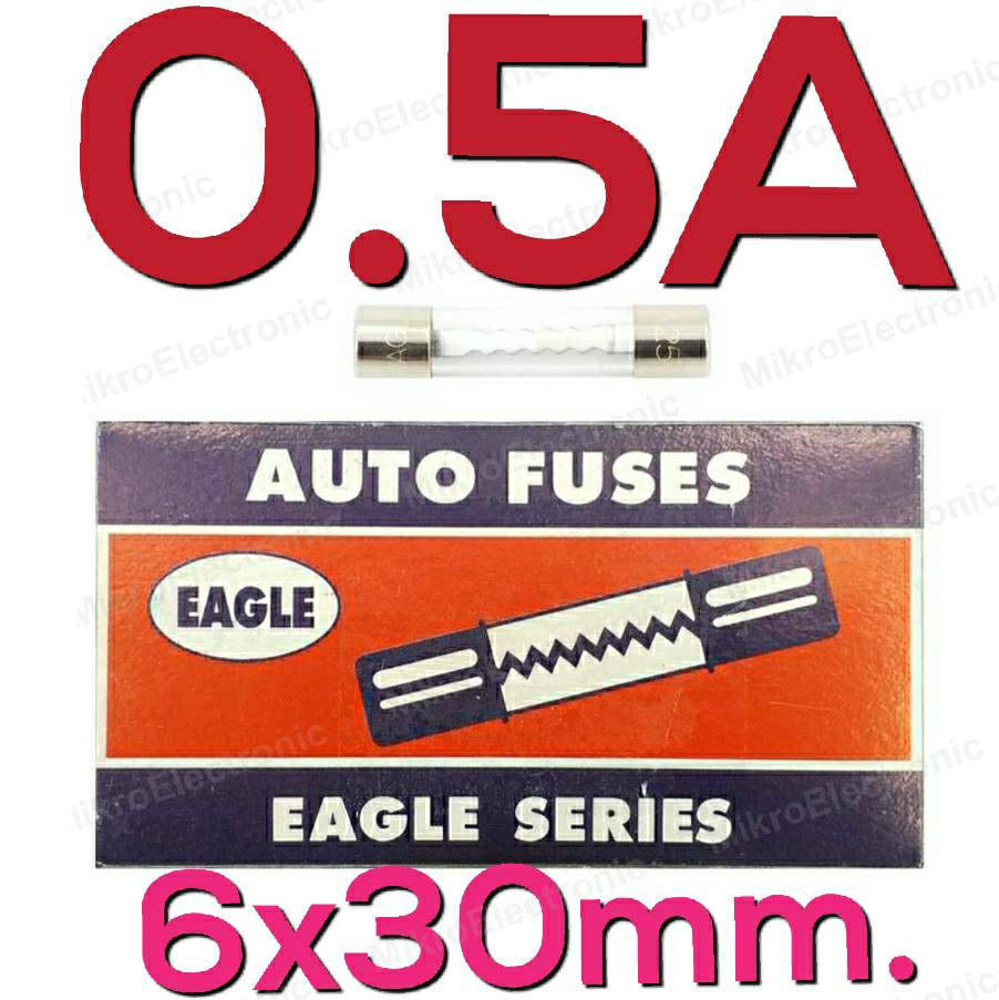 ฟิวส์หลอดแก้ว Fuse 0.5A 250V 6x30 mm. (Eagle Series) กล่องละ 10 ชิ้น