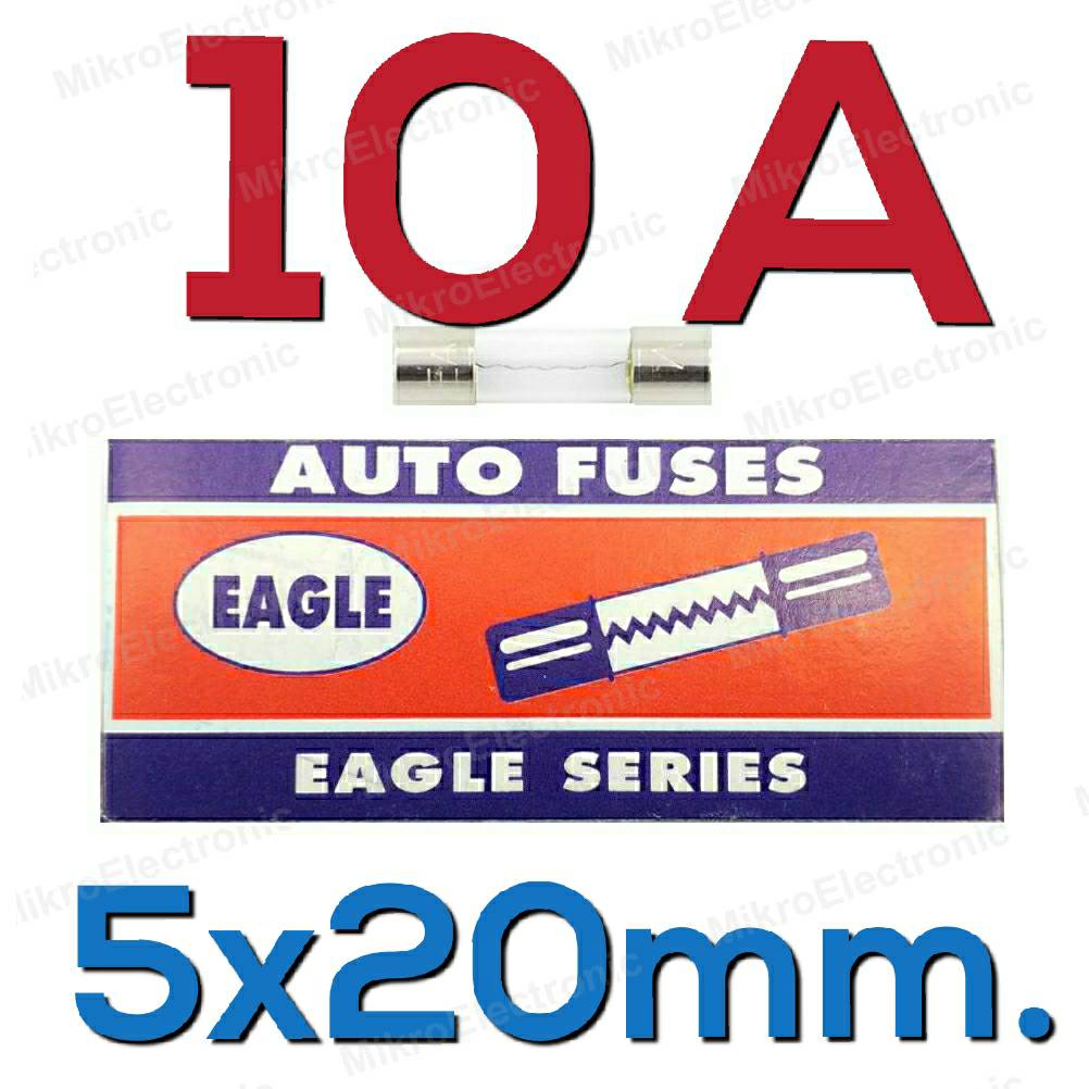 ฟิวส์หลอดแก้ว Fuse 10A 250V 5x20 mm. (Eagle Series) กล่องละ 10 ชิ้น