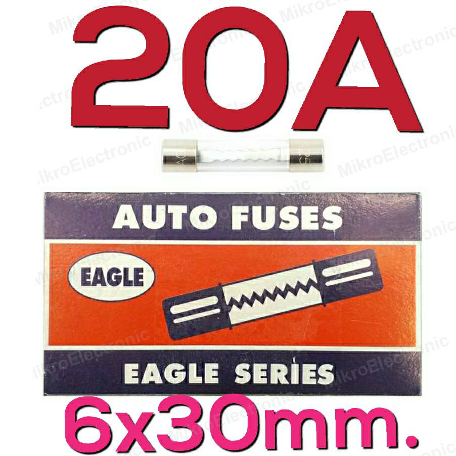 ฟิวส์หลอดแก้ว Fuse 20A 250V 6x30 mm. (Eagle Series) กล่องละ 10 ชิ้น