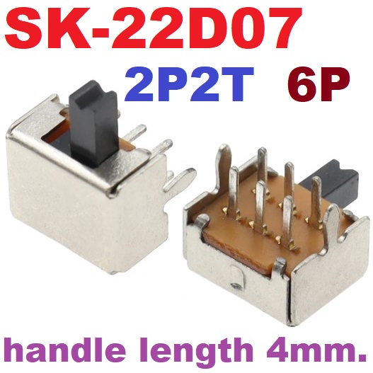 SK22D07 สวิตช์เลื่อน 2ทาง 6ขา คันโยกยาว 4 mm 2P2T DOUBLE ROW SLIDING SWITCH สวิตช์สไลด์ SK-22D07