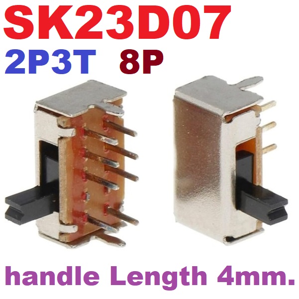 SK23D07 สวิตช์เลื่อน 3ทาง 8ขา คันโยกยาว 4 mm 2P3T SK23D07VG4 Handle High 4mm สวิตช์สไลด์ SK-23D07
