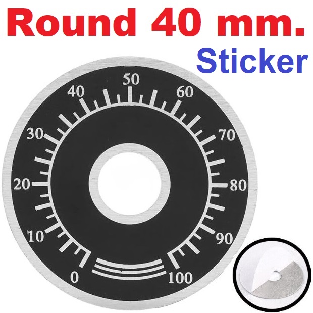0-100 dial scale Round 40mm มีสติ๊กเกอร์ plate aluminum sign A03 knob cap WTH118 RV24 WX050 potentiometer