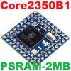 Core2350B1 Raspberry Pi RP2350B Dual-core & Dual-Architecture Microcontroller, 2MB PSRAM, 48 × Multi-Function GPIO Pins